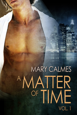 A Matter of Time: Vol. 1 by Mary Calmes