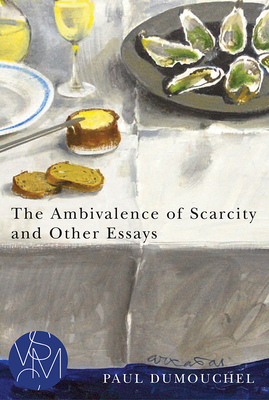 The Ambivalence of Scarcity and Other Essays by Paul Dumouchel