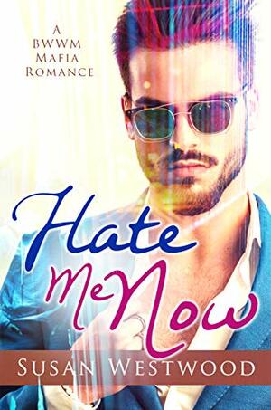 Hate Me Now by Susan Westwood