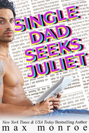 Single Dad Seeks Juliet by Max Monroe