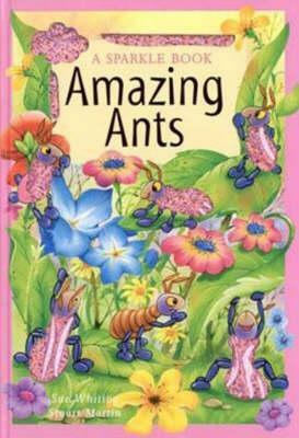 Amazing Ants by Stuart Martin, Sue Whiting