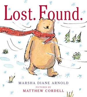 Lost. Found. by Marsha Diane Arnold, Matthew Cordell