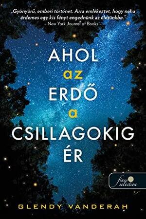 Ahol az erdő a csillagokig ér by Glendy Vanderah