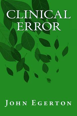 Clinical Error by John Egerton