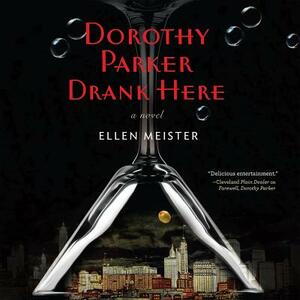 Dorothy Parker Drank Here by Ellen Meister