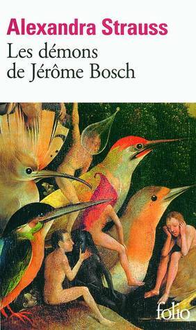 Les Démons de Jérôme Bosch by Alexandra Strauss