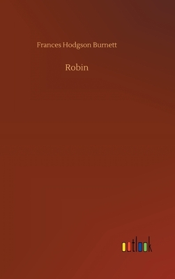 Robin by Frances Hodgson Burnett