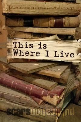 This Is Where I Live: Cc&d Magazine September-December 2018 Issue and Chapbook Collection Book by Erren Kelly, Brian Looney, Allen F. McNair