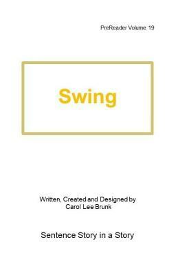 Swing: PreReader 19 by Carol Lee Brunk