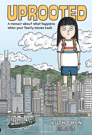UPROOTED: A Memoir About What Happens When Your Family Moves Back by Ruth Chan