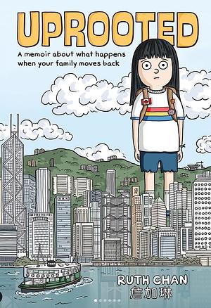 Uprooted: A Memoir About What Happens When Your Family Moves Back by Ruth Chan