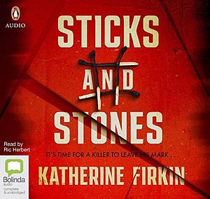 Sticks And Stones by Katherine Firkin, Katherine Firkin