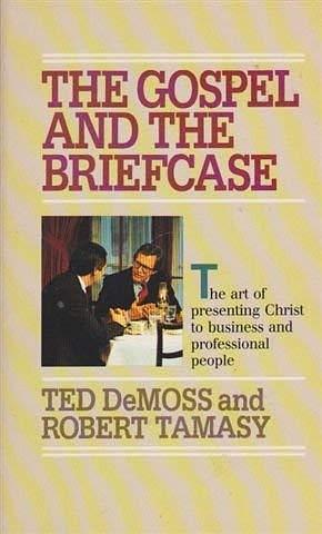 The Gospel and the Briefcase by Robert Tamasy, Ted DeMoss