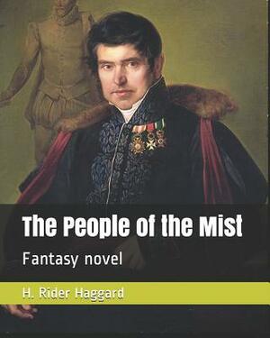 The People of the Mist: Fantasy Novel by H. Rider Haggard