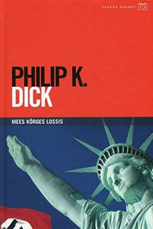 Mees kõrges lossis by Philip K. Dick