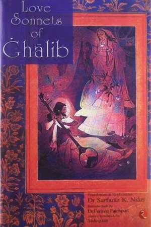 Love Sonnets of Ghalib by Sarfaraz K. Niazi