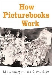 How Picturebooks Work by Maria Nikolajeva, Carole Scott