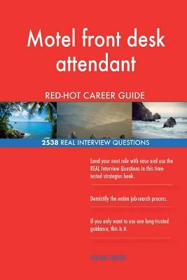 Motel front desk attendant RED-HOT Career Guide; 2538 REAL Interview Questions by Red-Hot Careers