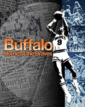 Buffalo, Home of the Braves by Tim Wendel, Chris Wendel