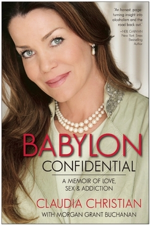 Babylon Confidential: A Memoir of Love, Sex, and Addiction by Claudia Christian, Morgan Grant Buchanan