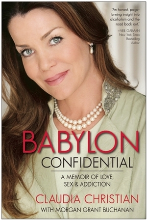 Babylon Confidential: A Memoir of Love, Sex, and Addiction by Morgan Grant Buchanan, Claudia Christian