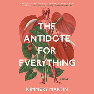 The Antidote for Everything by Kimmery Martin, Dorothy Dillingham Blue