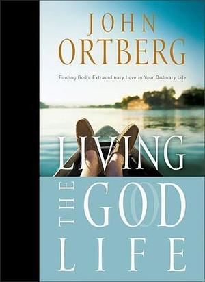 Living the God Life by John Ortberg, John Ortberg, Inspirio