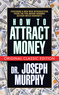 How to Attract Money (Original Classic Edition) by Joseph Murphy, Mitch Horowitz