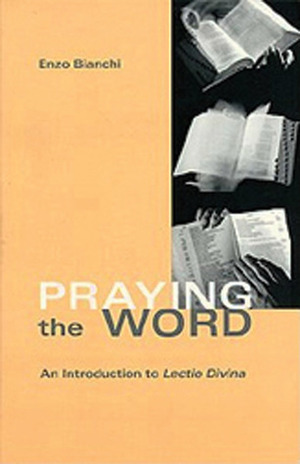 Praying The Word: An Introduction toLectio Divina by Enzo Bianchi