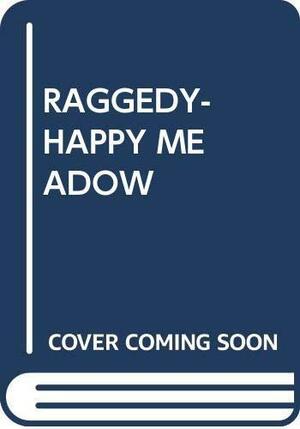Raggedy-Happy Meadow by Johnny Gruelle