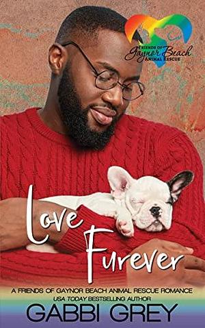 Love Furever: A Friends of Gaynor Beach Animal Rescue Romance by Gabbi Grey, Gabbi Grey