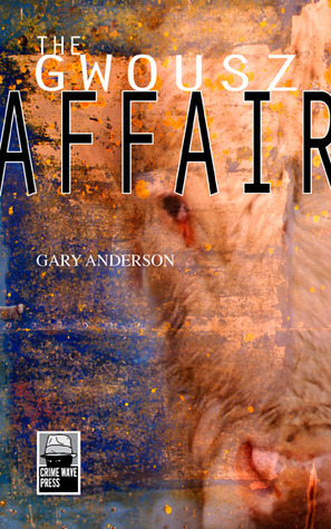 The Gwousz Affair by Gary Anderson