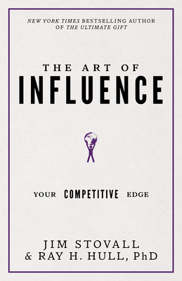 The Art of Influence: Your Competitive Edge by Jim Stovall, Raymond H. Hull