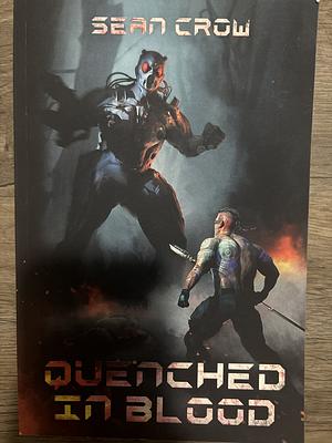 Quenched in Blood: A Valhalla Steel Novel by Sean Crow