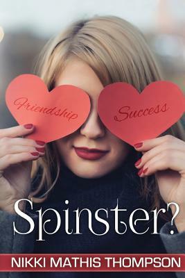 Spinster? by Nikki Mathis Thompson