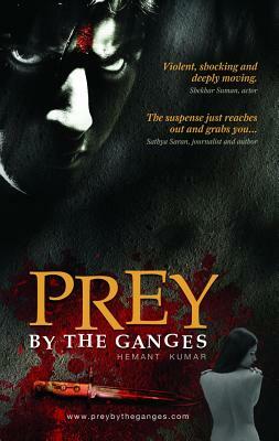 Prey by the Ganges by Hemant Kumar