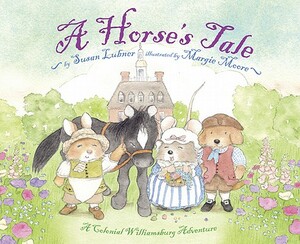 A Horse's Tale: A Colonial Williamsburg Adventure by Susan Lubner