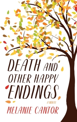 Death and Other Happy Endings by Melanie Cantor