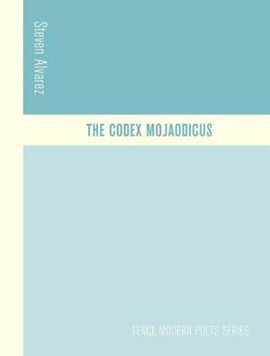 The Codex Mojaodicus by Steven Alvarez