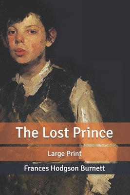 The Lost Prince: Large Print by Frances Hodgson Burnett