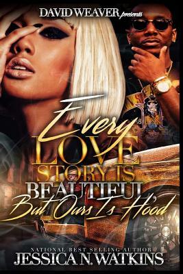 Every Love Story Is Beautiful, But Ours Is Hood by Jessica N. Watkins