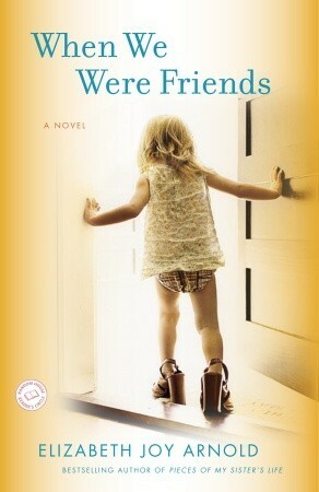 When We Were Friends by Elizabeth Joy Arnold