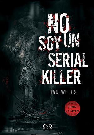 No soy un serial killer by Dan Wells