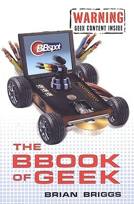 The Bbook of Geek by Brian Briggs