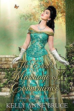 The Earl's Marriage of Convenience by Kelly Anne Bruce, Kelly Anne Bruce