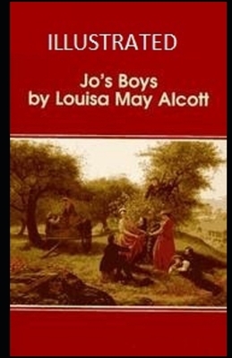 Jo's Boys Illustrated by Louisa May Alcott