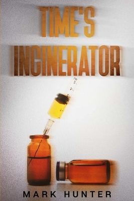 Time's Incinerator by Mark Hunter