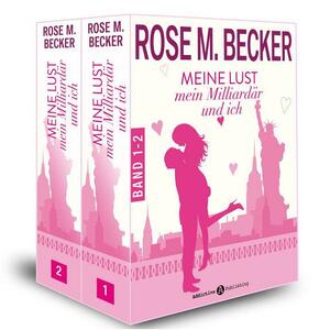 Meine Lust, mein Milliardär und ich - 1 by Rose M. Becker