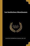 Les Institutions Musulmanes by Gaudefroy-Demombynes Maurice 1862-1957, Creative Media Partners, LLC