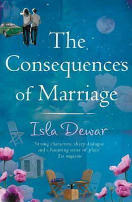 The Consequences of Marriage by Isla Dewar